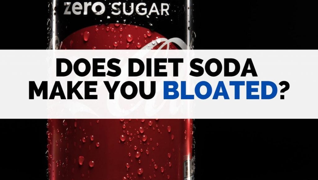 Does Diet Soda Make You Bloated Belly Weight Gain Effects