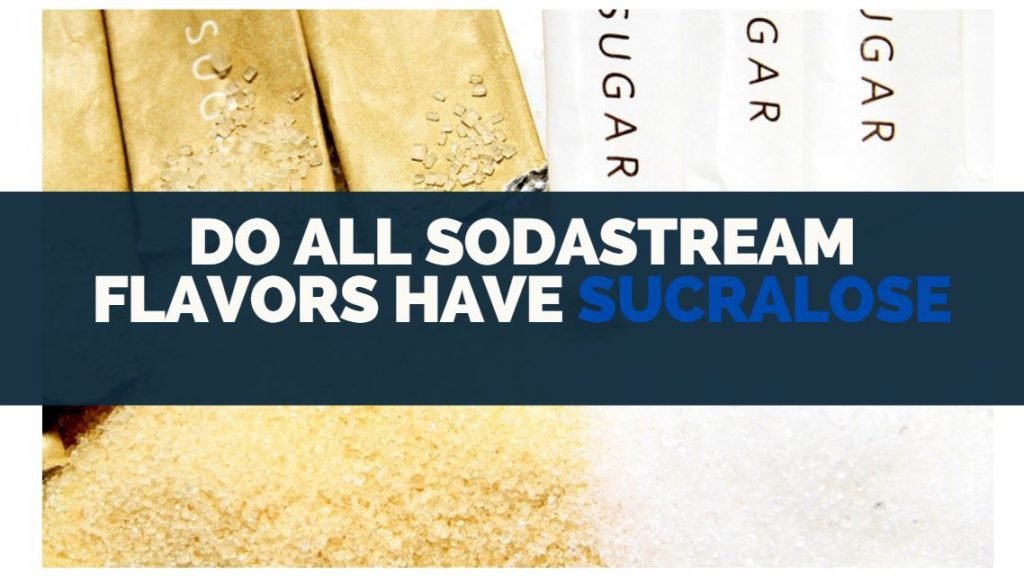 do all sodastream flavors have sucralose