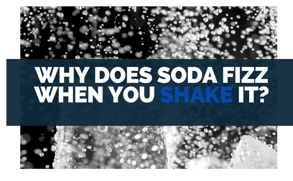 why-does-soda-fizz-when-you-shake-it