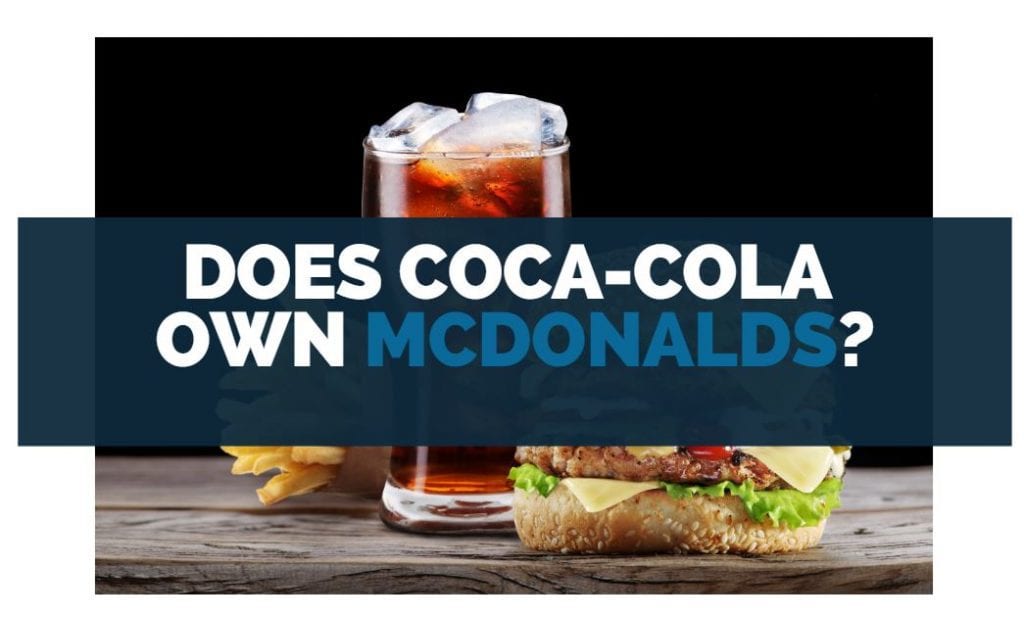 Does Coca Cola Own McDonalds? [Brand Relationships]