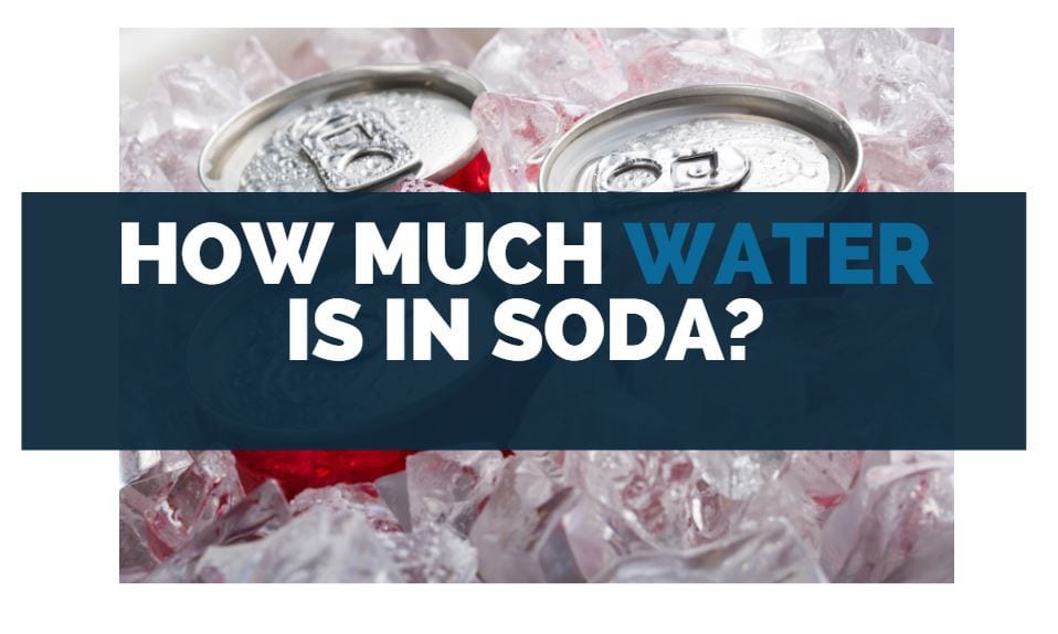 Does Soda Have Water In It? Drinking Substitute]