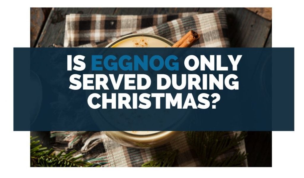 is eggnog only served during christmas