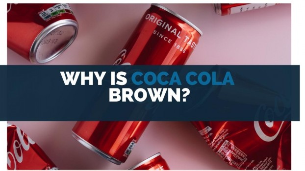 Why Is Coca Cola Brown?