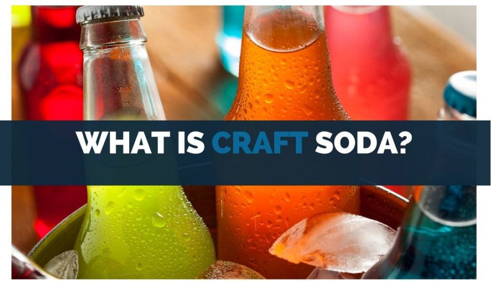 What Is Craft Soda? [How To Make & Bottle It]