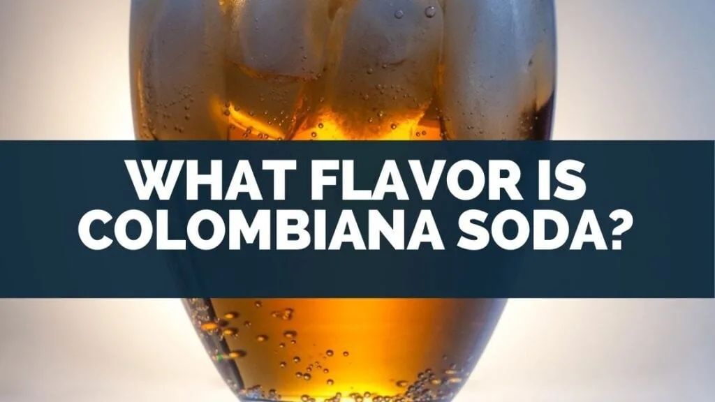 What Flavor Is Colombiana Soda