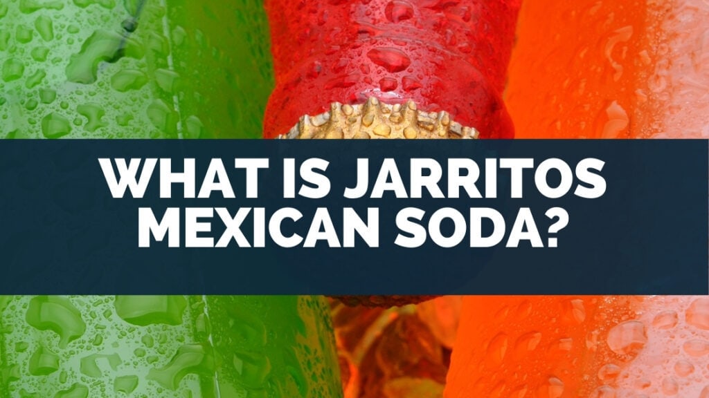 What Is Jarritos Mexican Soda