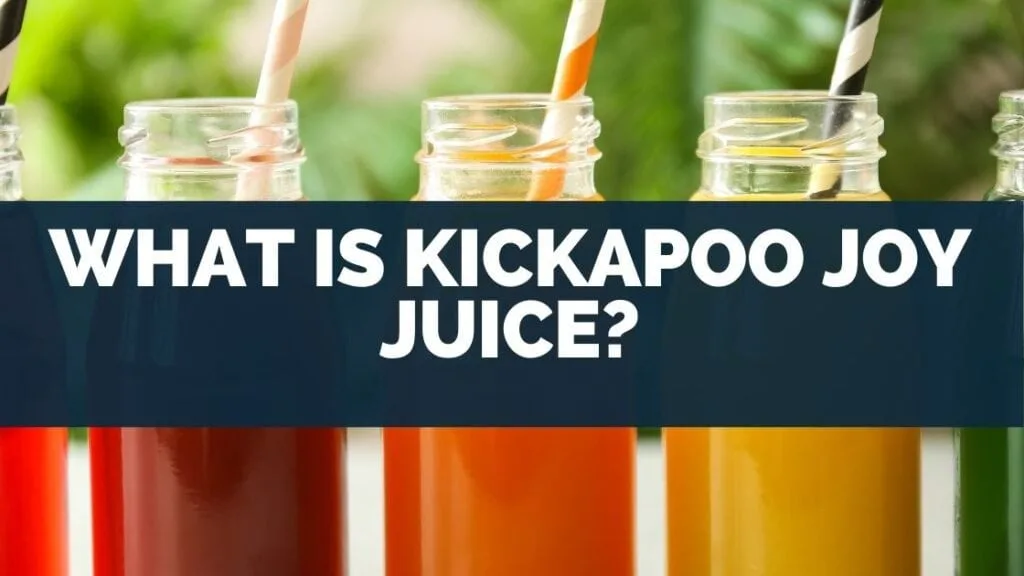 What Is Kickapoo Joy Juice