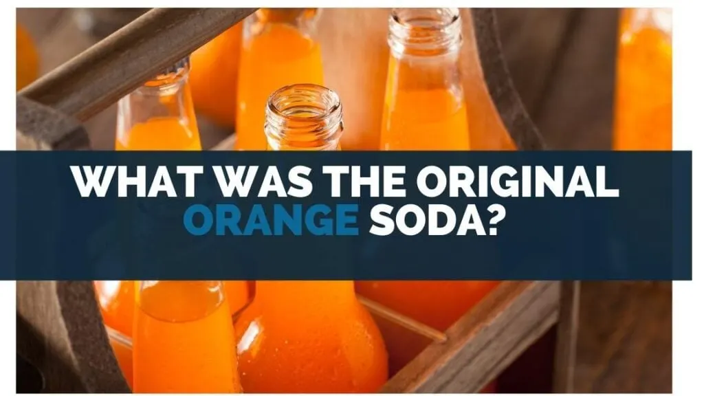 What Was the Original Orange Soda