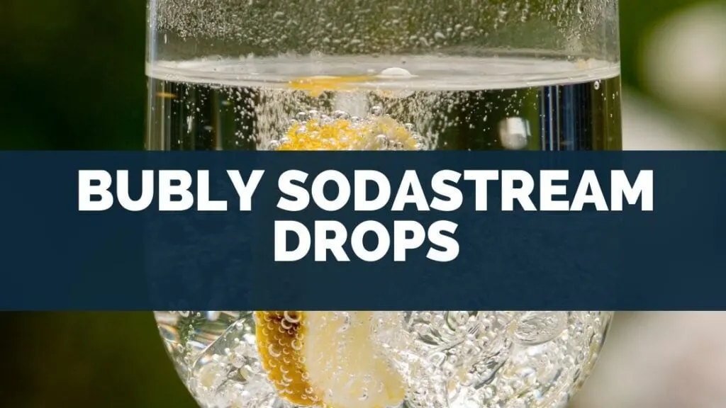 What Are Bubly SodaStream Drops? [Ingredients & Benefits Reviewed]