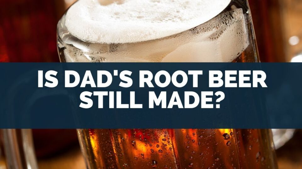 is-dad-s-root-beer-still-made
