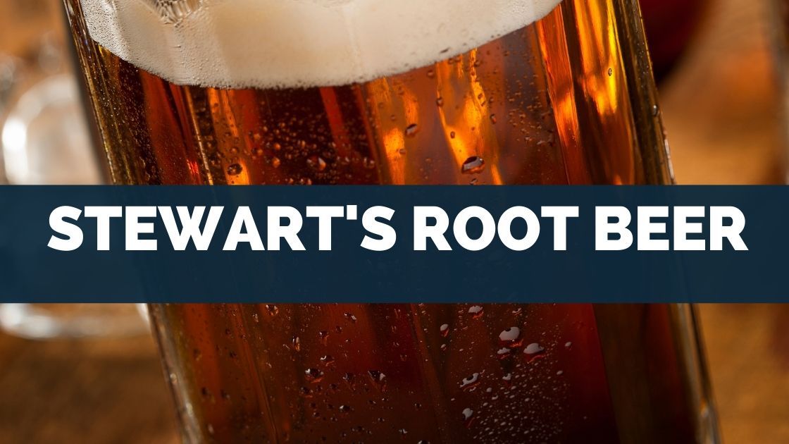 What Is Stewart's Root Beer? [Ingredients & Nutritional Facts]