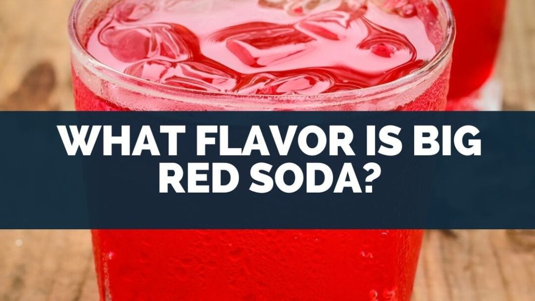 What Flavor Is Big Red Soda?