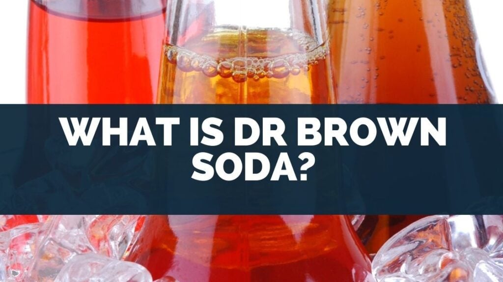 What Is Dr Brown Soda