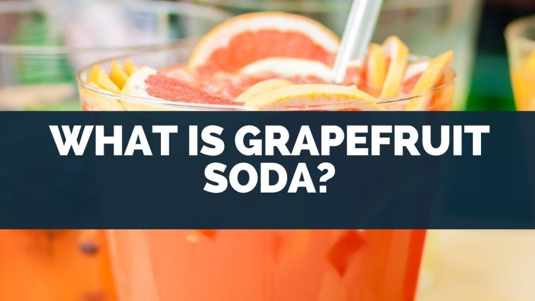 What Is Grapefruit Soda? (fresca!)