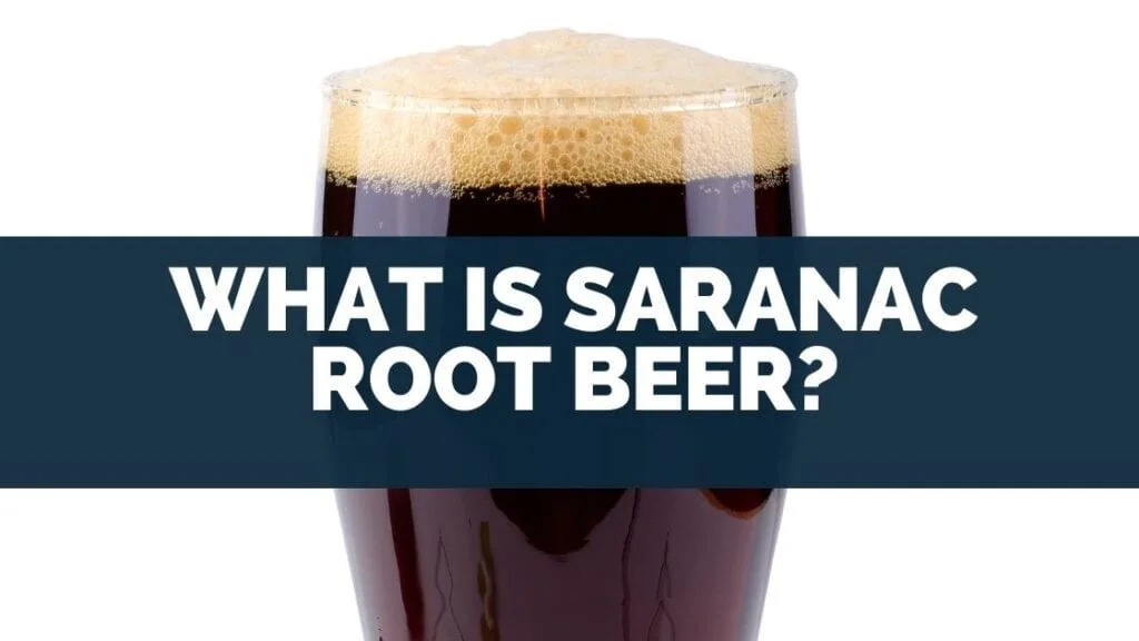 What Is Saranac Root Beer