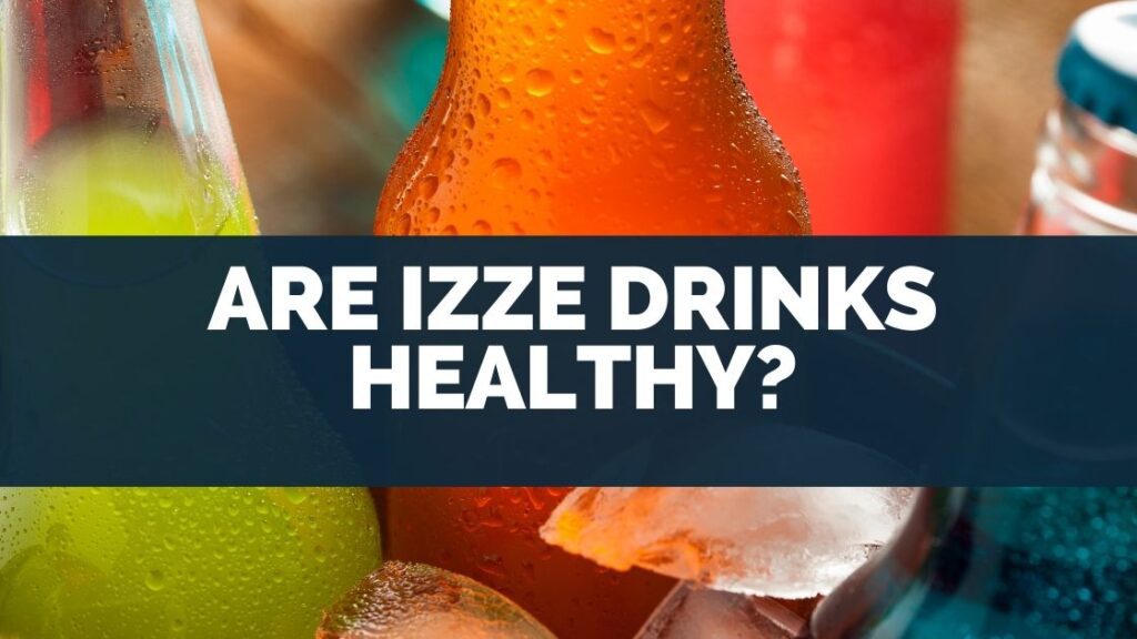 Are Izze Drinks Healthy