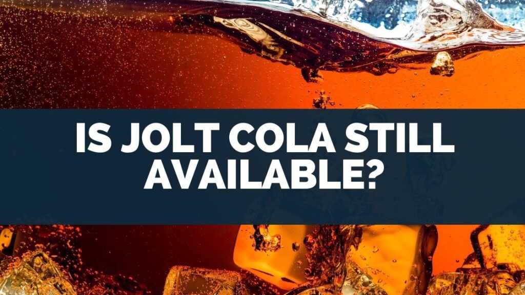 Is Jolt Cola Still Available