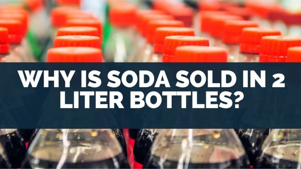 Why Is Soda Sold In 2 Liter Bottles?