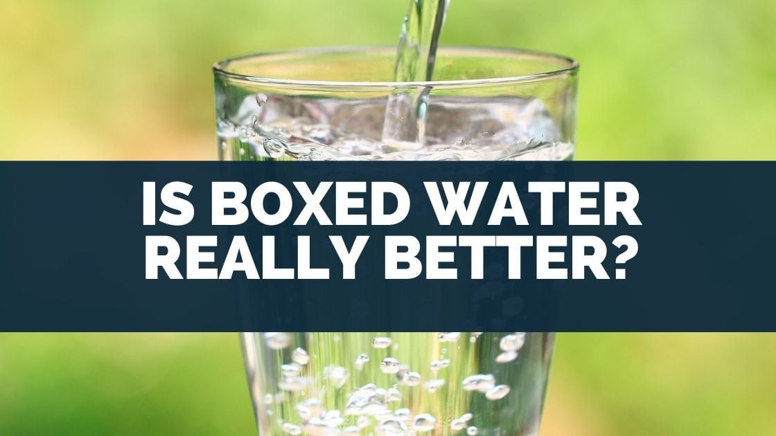 Is Boxed Water Really Better? [Greenwashing Or Not]