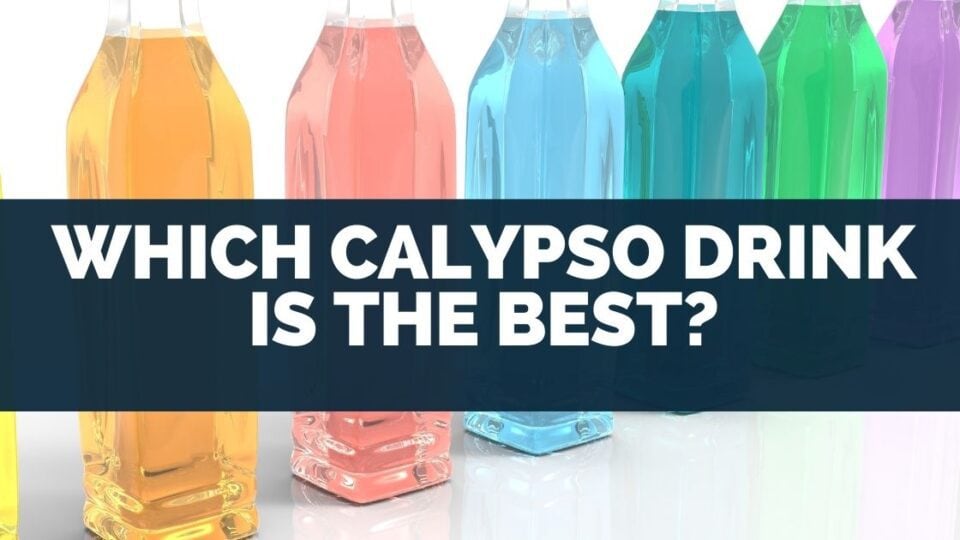 Which Calypso Drink Is The Best? [Flavors, Alcohol & Caffeine]