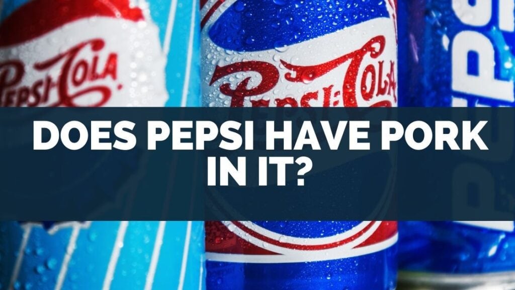 Does Pepsi Have Pork In It