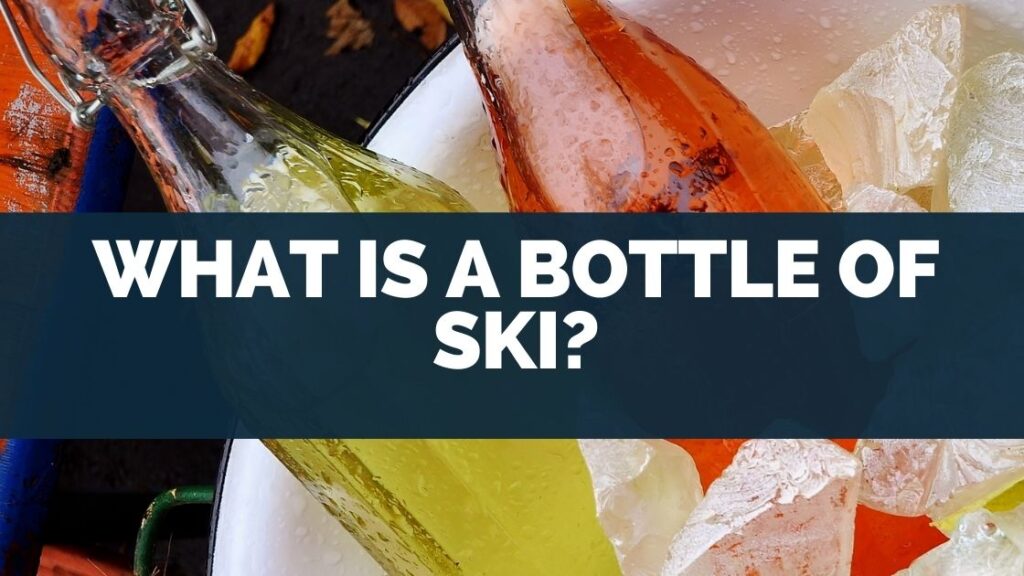 What Is a Bottle of Ski