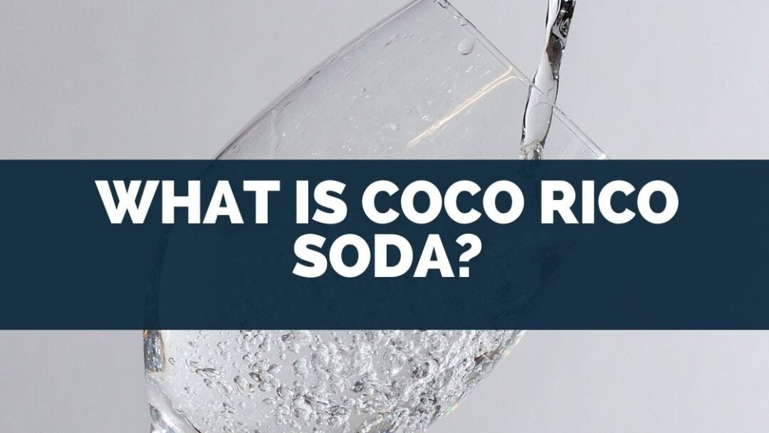 What Is Coco Rico Soda? [Caffeine & Nutritional Facts]