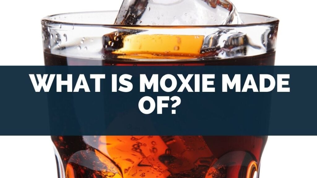 What is Moxie Made of
