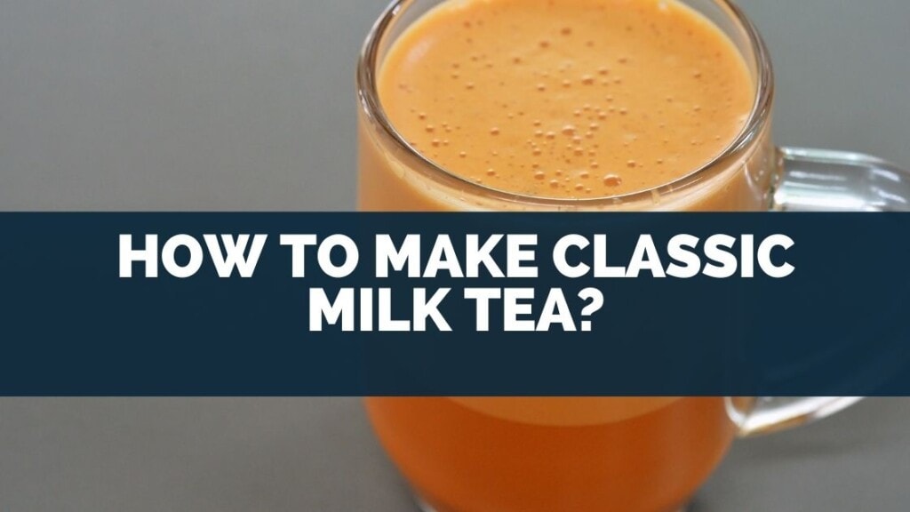 How To Make Classic Milk Tea