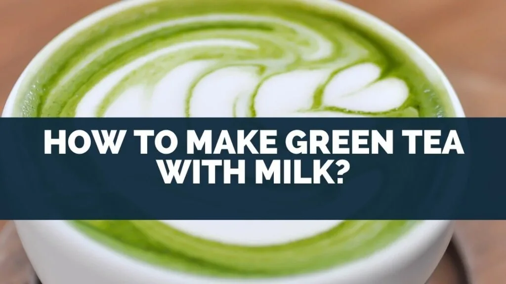 How To Make Green Tea With Milk