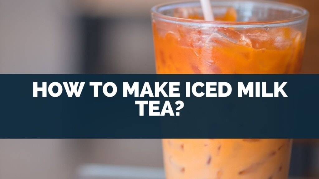 How To Make Iced Milk Tea