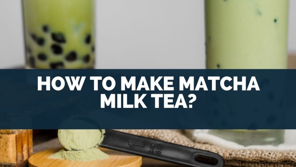 How To Make Matcha Milk Tea