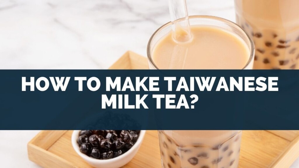 How To Make Taiwanese Milk Tea