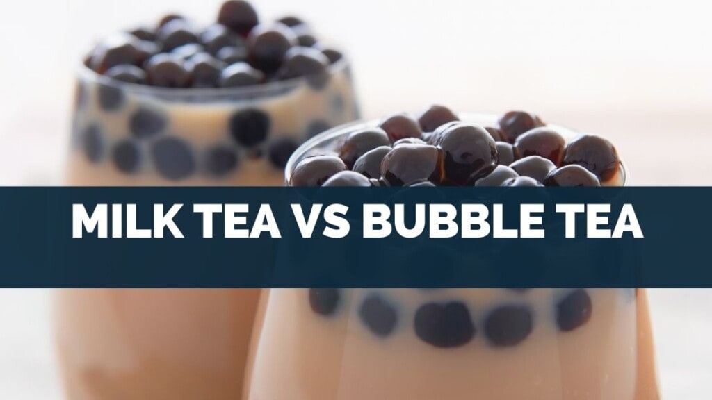 Milk Tea vs Bubble Tea