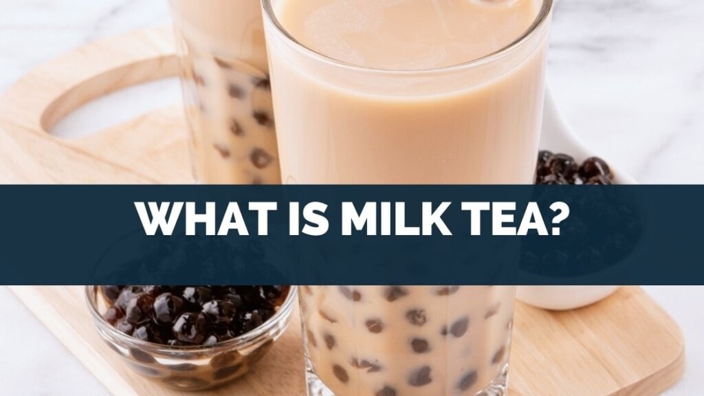 What Is Milk Tea?