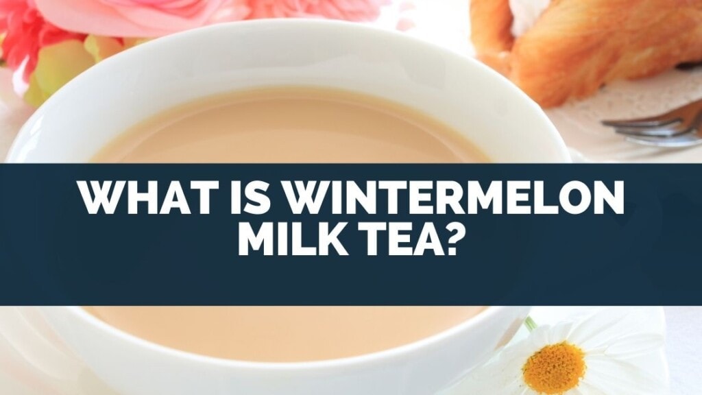 what-is-wintermelon-milk-tea-how-to-make-a-perfect-cup