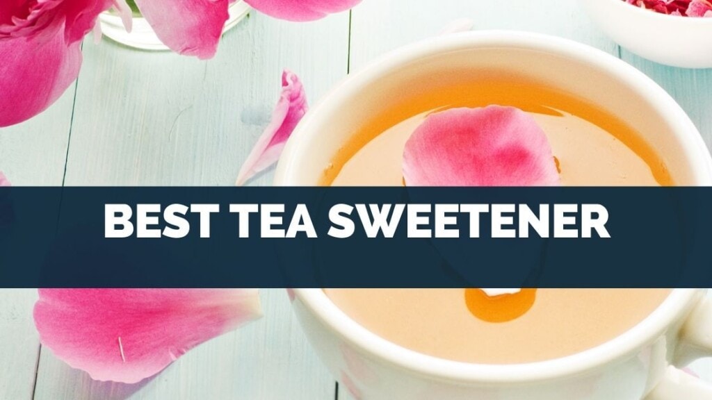 Best Tea Sweetener