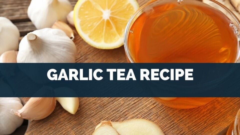 How To Make Garlic Tea? (8 TOP Health Benefits Listed)