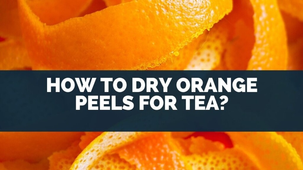 How to Dry Orange Peels for Tea