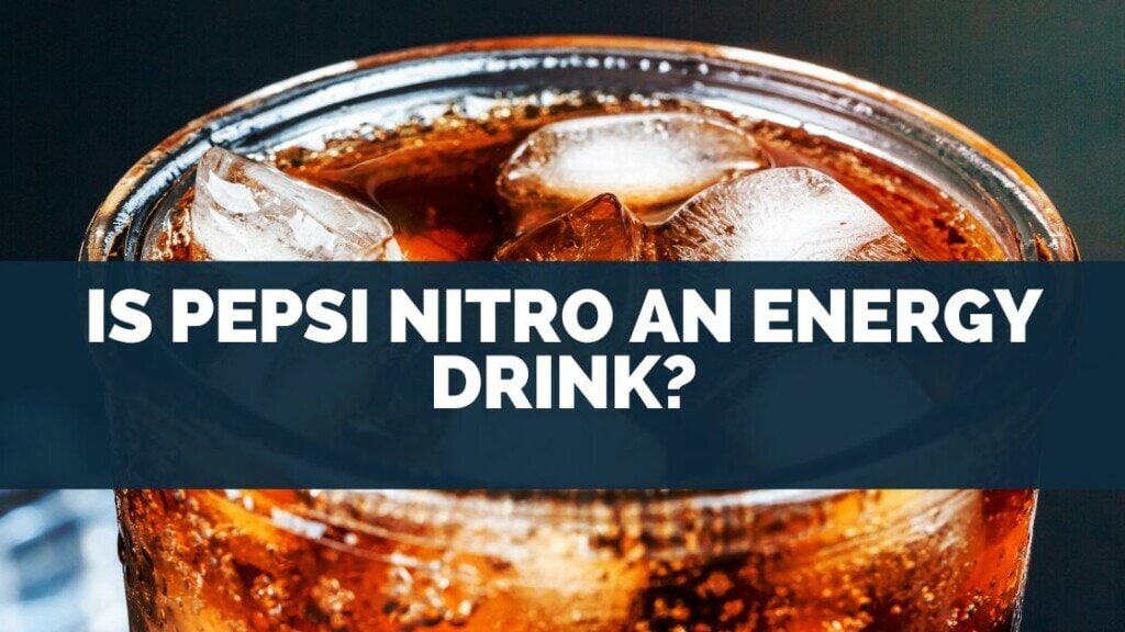 Is Pepsi Nitro an Energy Drink?