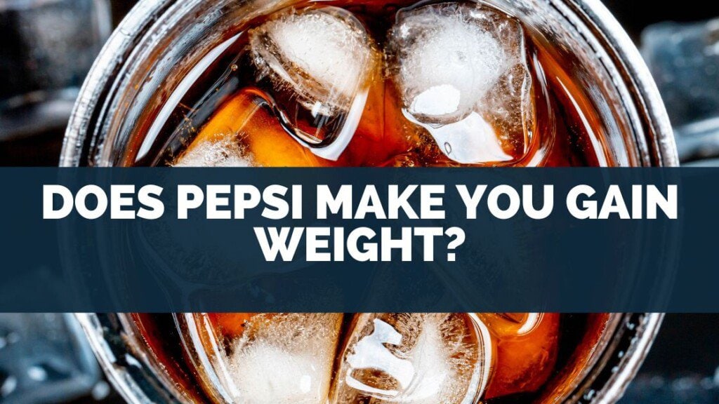 Does Pepsi Make You Gain Weight?