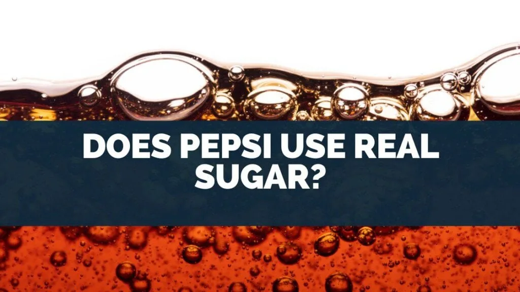 Does Pepsi Use Real Sugar?