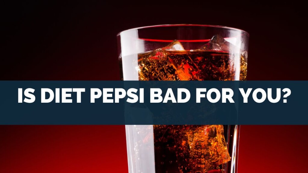 Is Diet Pepsi Bad for You?
