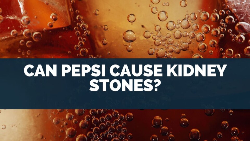 Can Pepsi Cause Kidney Stones?