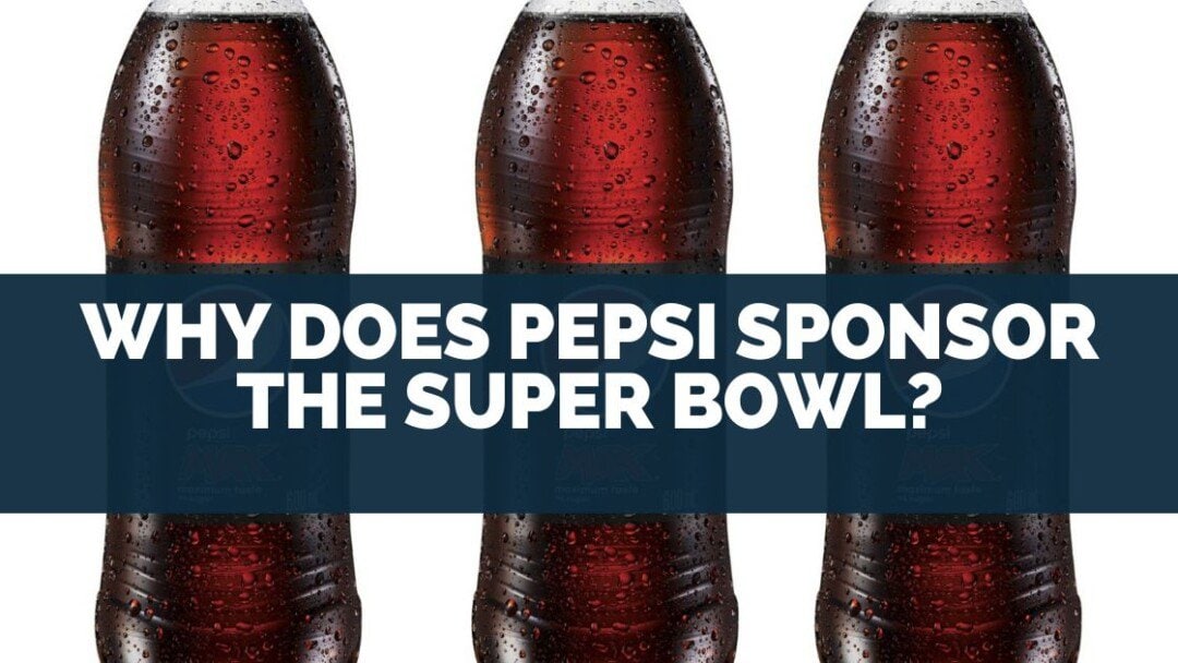 Why Does Pepsi Sponsor The Super Bowl?
