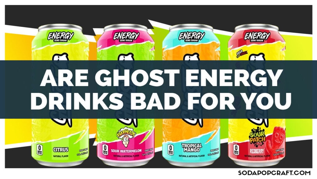 Are Ghost Energy Drinks Bad For You