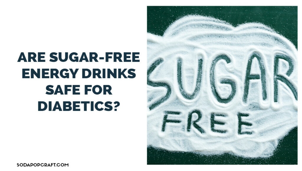 Are Sugar-free Energy Drinks Safe for Diabetics