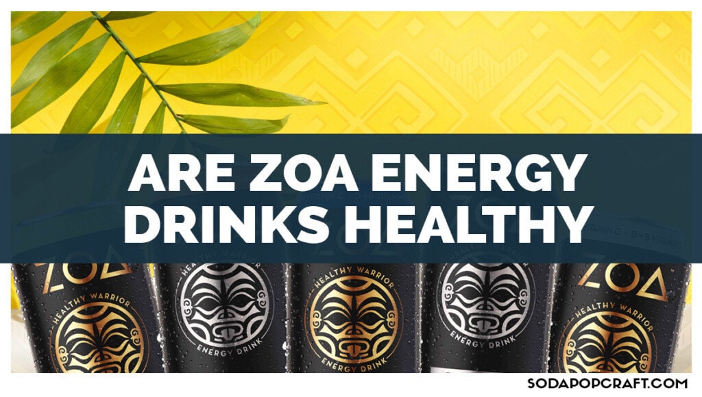 Are Zoa Energy Drinks Healthy