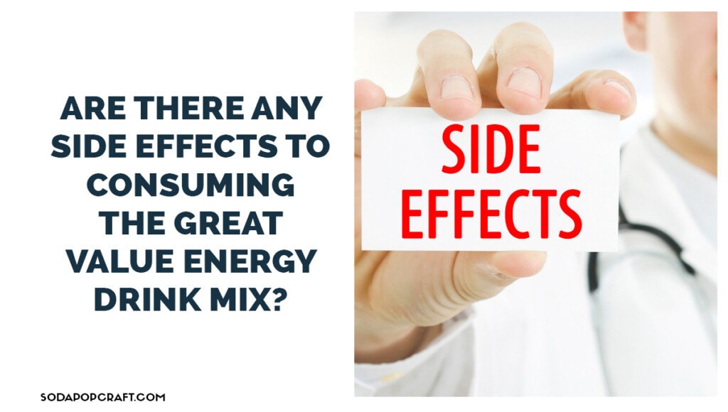 Are there any side effects to consuming the Great Value Energy Drink Mix
