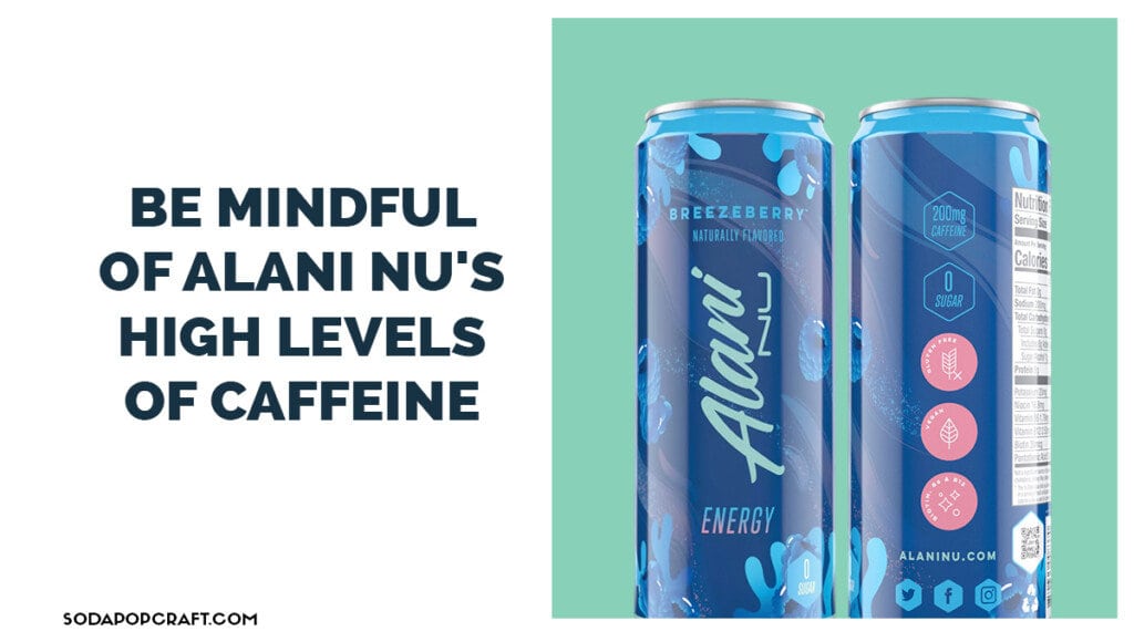 Be mindful of Alani Nu's high levels of caffeine